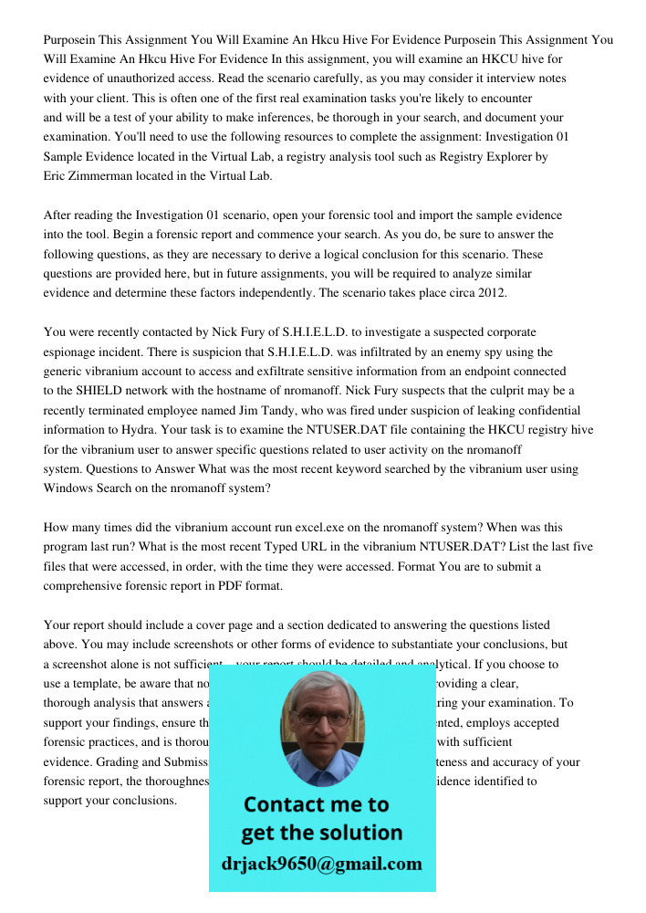 In this assignment, you will examine an HKCU hive for evidence of unauthorized access. Read the scenario carefully, as you may consider it interview notes with 