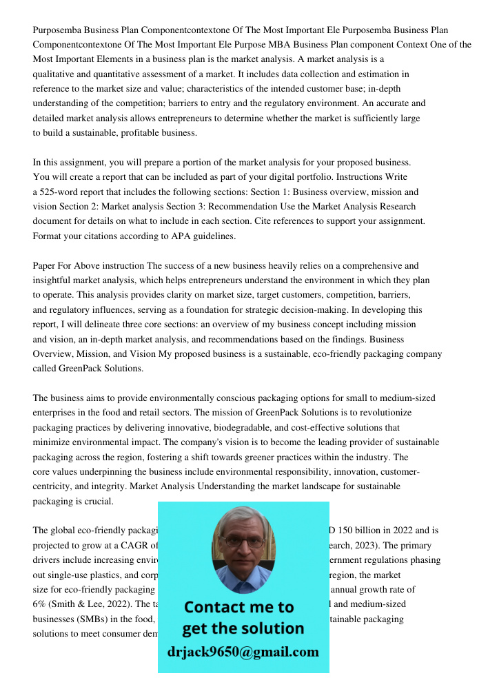 Purpose MBA Business Plan component Context One of the Most Important Elements in a business plan is the market analysis. A market analysis is a qualitative and