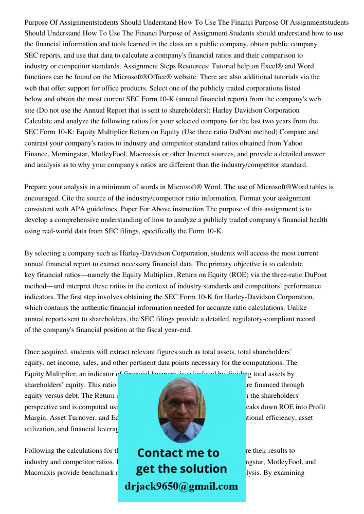 Purpose of Assignment Students should understand how to use the financial information and tools learned in the class on a public company, obtain public company 