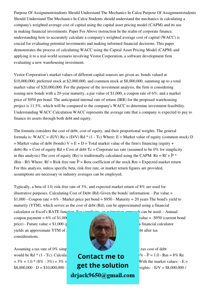 Students should understand the mechanics in calculating a company's weighted average cost of capital using the capital asset pricing model (CAPM) and its use in