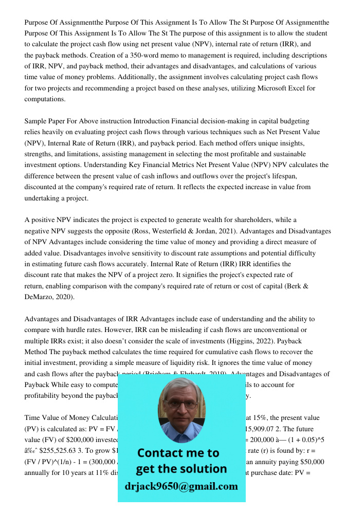 The purpose of this assignment is to allow the student to calculate the project cash flow using net present value (NPV), internal rate of return (IRR), and the 