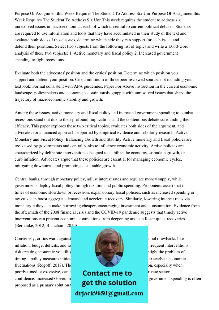 This week requires the student to address six unresolved issues in macroeconomics, each of which is central to current political debates. Students are required 