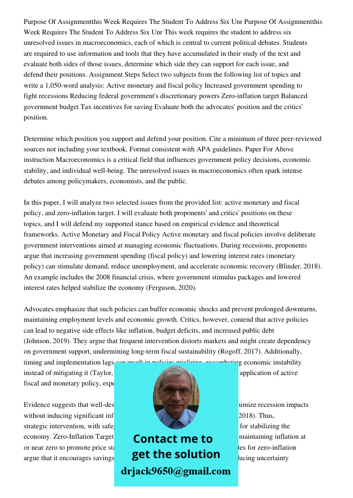 This week requires the student to address six unresolved issues in macroeconomics, each of which is central to current political debates. Students are required 
