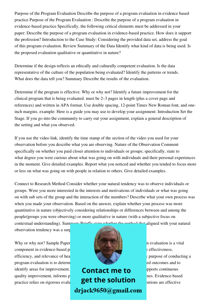 Specifically, the following critical elements must be addressed in your paper: Describe the purpose of a program evaluation in evidence-based practice. How does