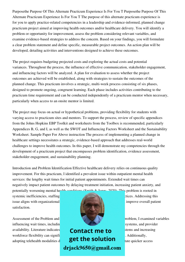 The purpose of this alternate practicum experience is for you to apply practice-related competencies in a leadership and evidence-informed, planned change pract