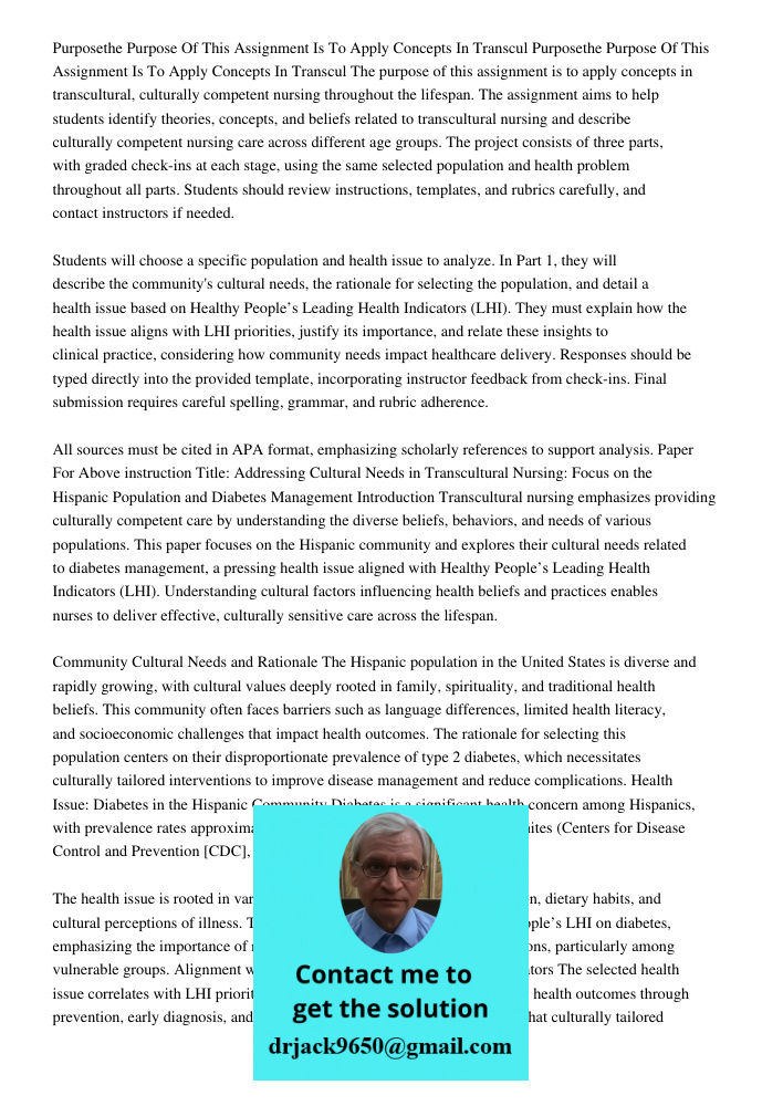 The purpose of this assignment is to apply concepts in transcultural, culturally competent nursing throughout the lifespan. The assignment aims to help students