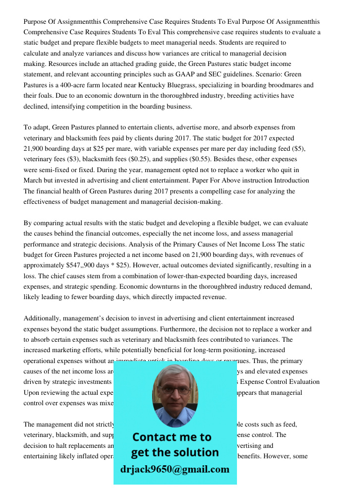 This comprehensive case requires students to evaluate a static budget and prepare flexible budgets to meet managerial needs. Students are required to calculate 