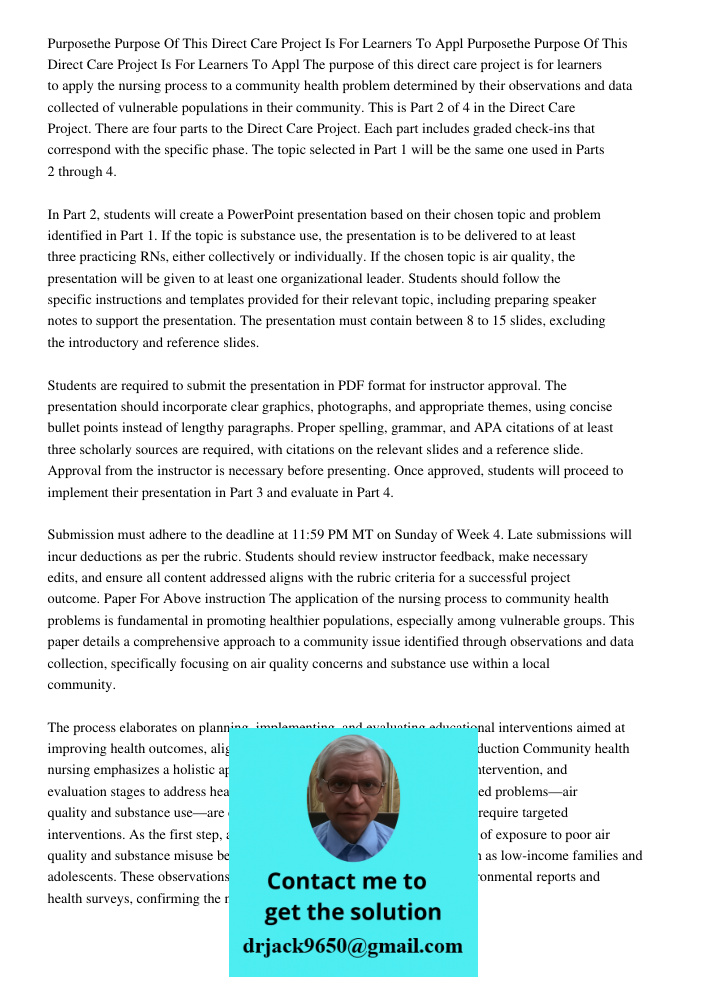 The purpose of this direct care project is for learners to apply the nursing process to a community health problem determined by their observations and data col
