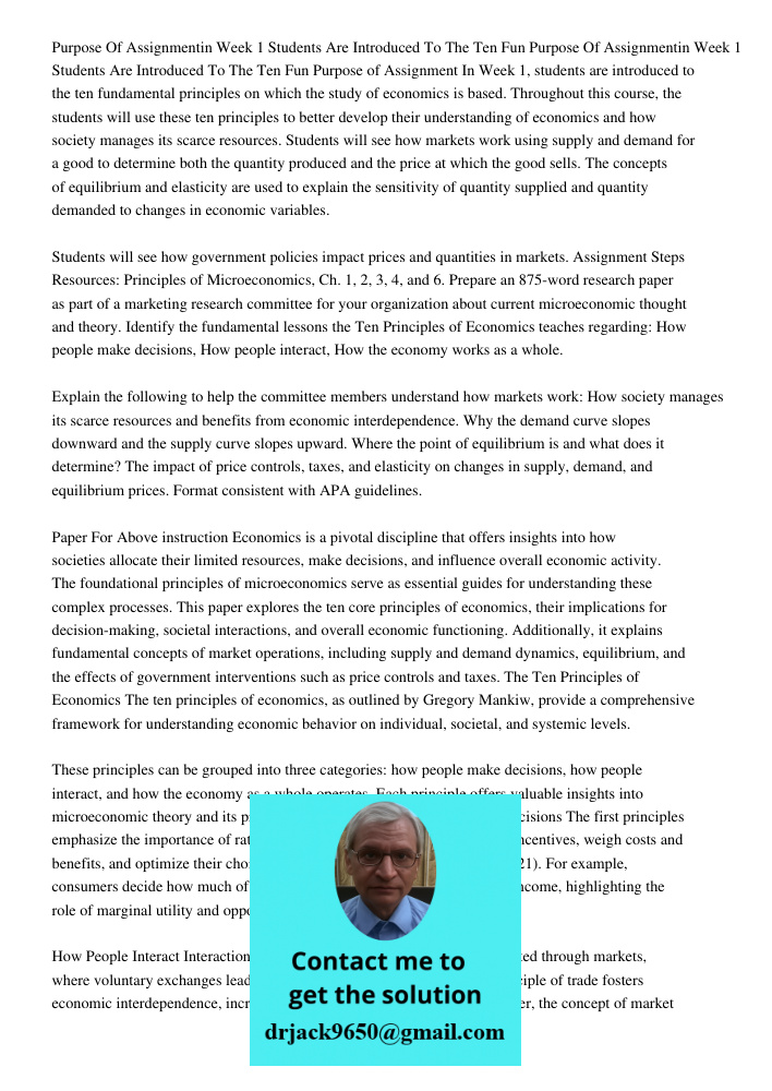 Purpose of Assignment In Week 1, students are introduced to the ten fundamental principles on which the study of economics is based. Throughout this course, the