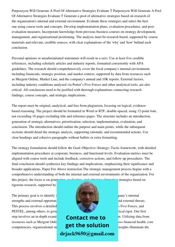Generate a pool of alternative strategies based on research of the organization's internal and external environment. Evaluate these strategies and select the be