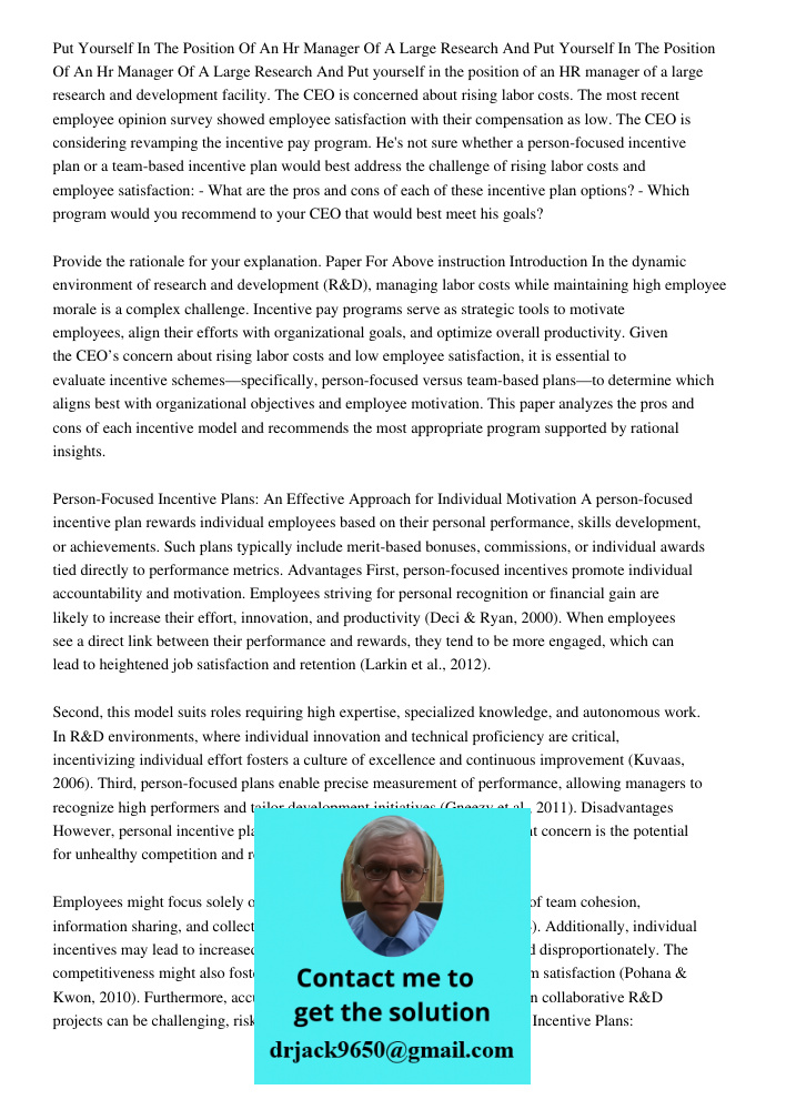 Put yourself in the position of an HR manager of a large research and development facility. The CEO is concerned about rising labor costs. The most recent emplo