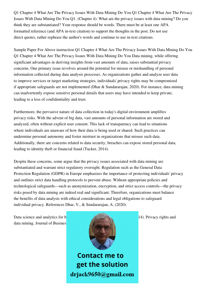 Q1. (Chapter 4): What are the privacy issues with data mining? Do you think they are substantiated? Your response should be words. There must be at least one AP