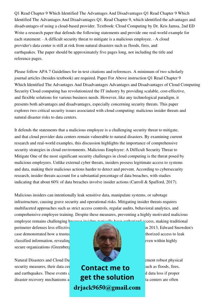 Q1. Read Chapter 9, which identified the advantages and disadvantages of using a cloud-based provider. Textbook: Cloud Computing by Dr. Kris Jamsa, 2nd ED Write