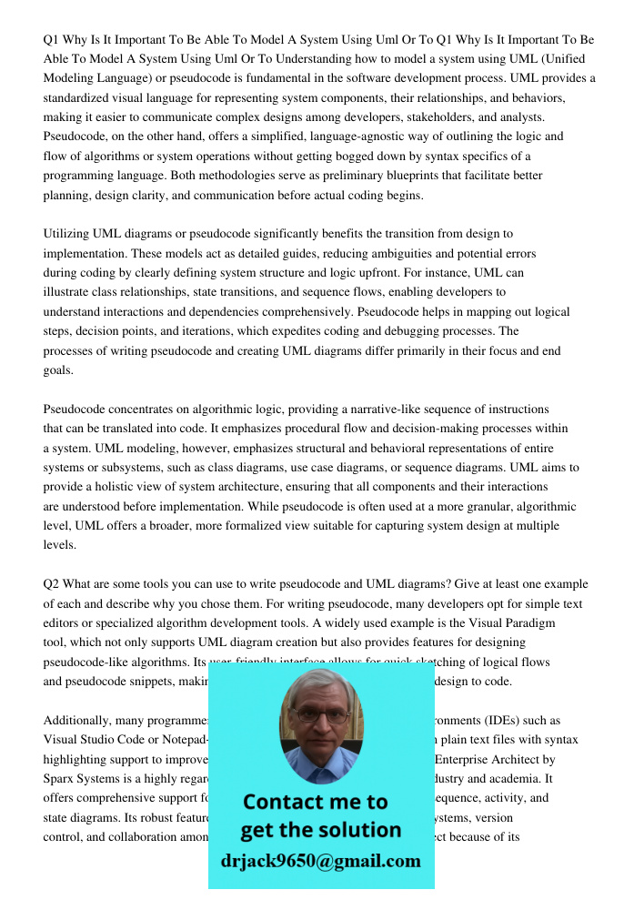 Understanding how to model a system using UML (Unified Modeling Language) or pseudocode is fundamental in the software development process. UML provides a stand
