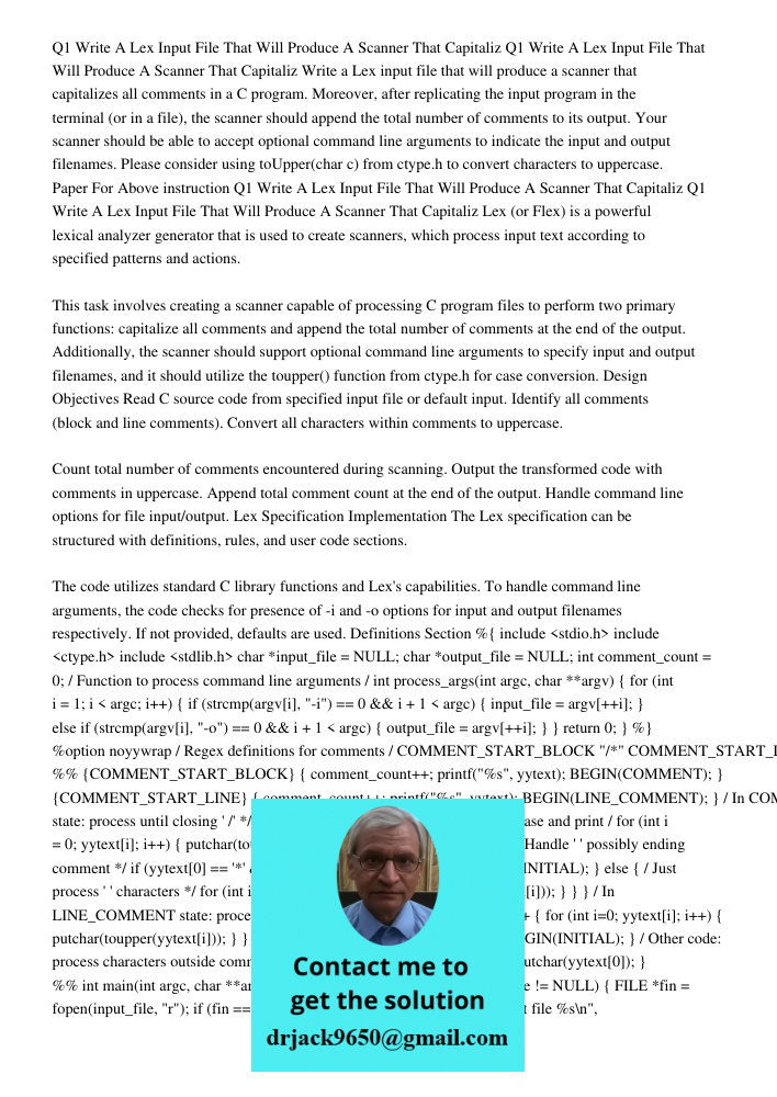 Write a Lex input file that will produce a scanner that capitalizes all comments in a C program. Moreover, after replicating the input program in the terminal (