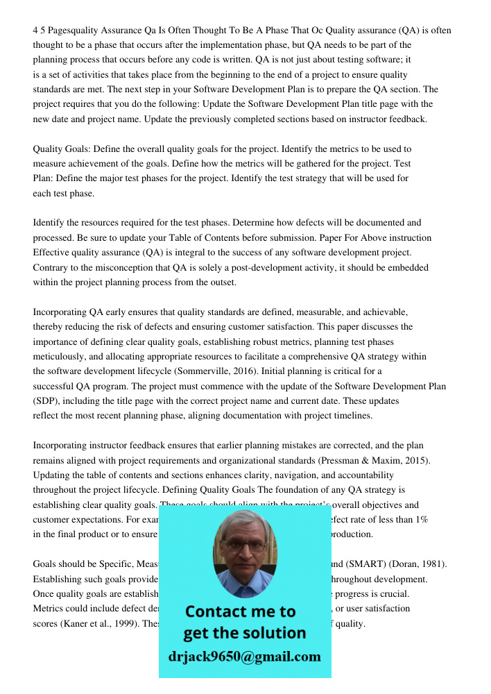 Quality assurance (QA) is often thought to be a phase that occurs after the implementation phase, but QA needs to be part of the planning process that occurs be