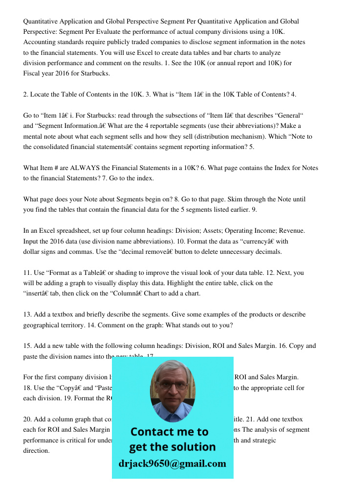 Evaluate the performance of actual company divisions using a 10K. Accounting standards require publicly traded companies to disclose segment information in the 