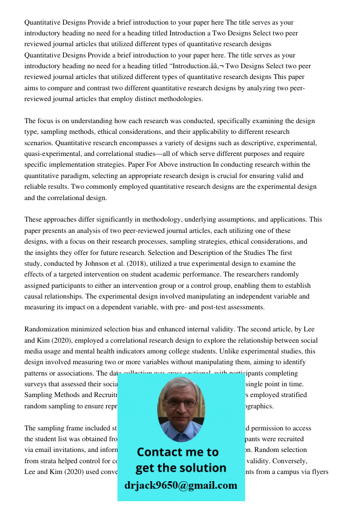 This paper aims to compare and contrast two different quantitative research designs by analyzing two peer-reviewed journal articles that employ distinct methodo