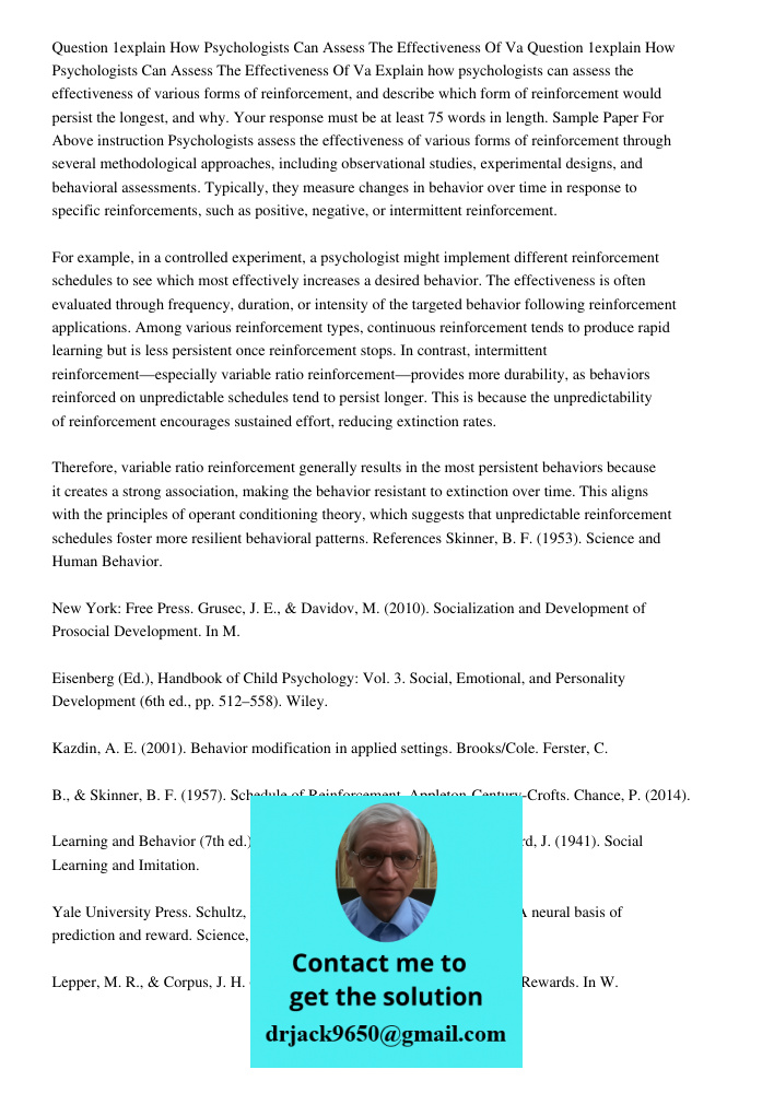Explain how psychologists can assess the effectiveness of various forms of reinforcement, and describe which form of reinforcement would persist the longest, an
