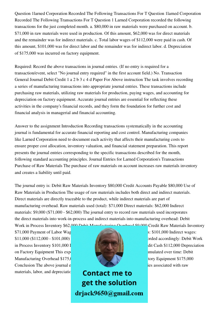 Question 1 Larned Corporation recorded the following transactions for the just completed month. a. $80,000 in raw materials were purchased on account. b. $71,00