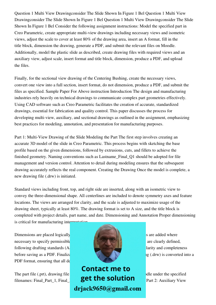 Question 1 Multi View Drawingconsider The Slide Shown In Figure 1 Bel Consider the following assignment instructions: Model the specified part in Creo Parametri