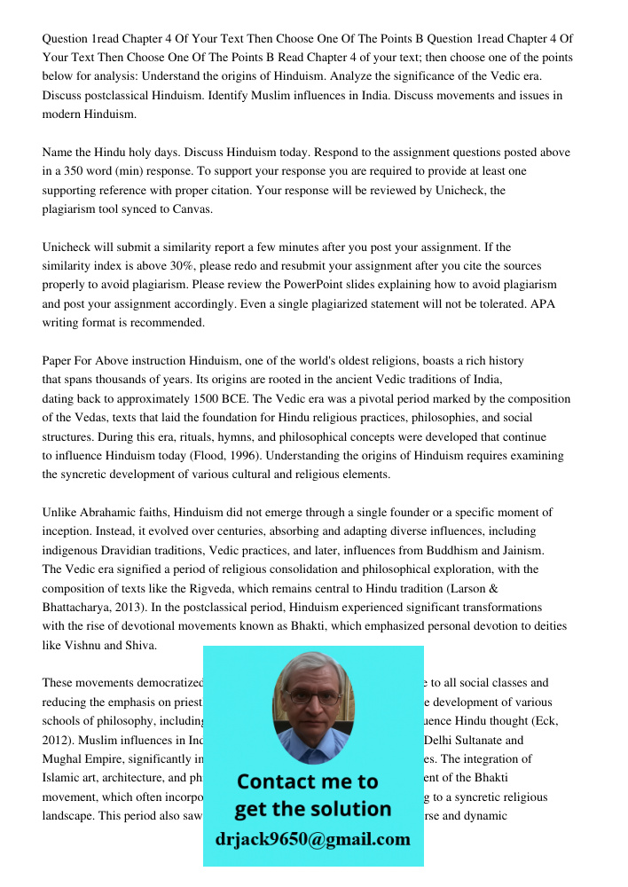 Read Chapter 4 of your text; then choose one of the points below for analysis: Understand the origins of Hinduism. Analyze the significance of the Vedic era. Di