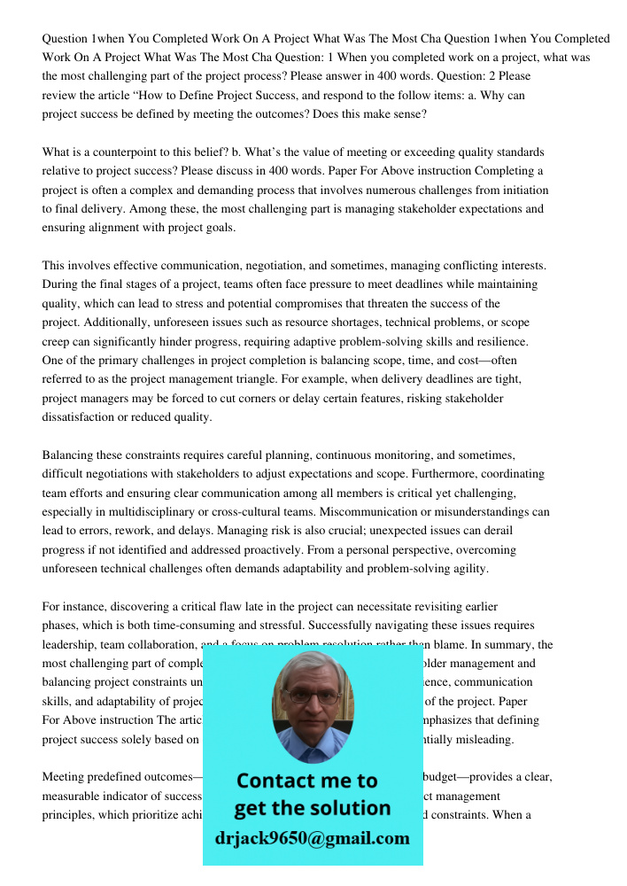Question: 1 When you completed work on a project, what was the most challenging part of the project process? Please answer in 400 words. Question: 2 Please revi