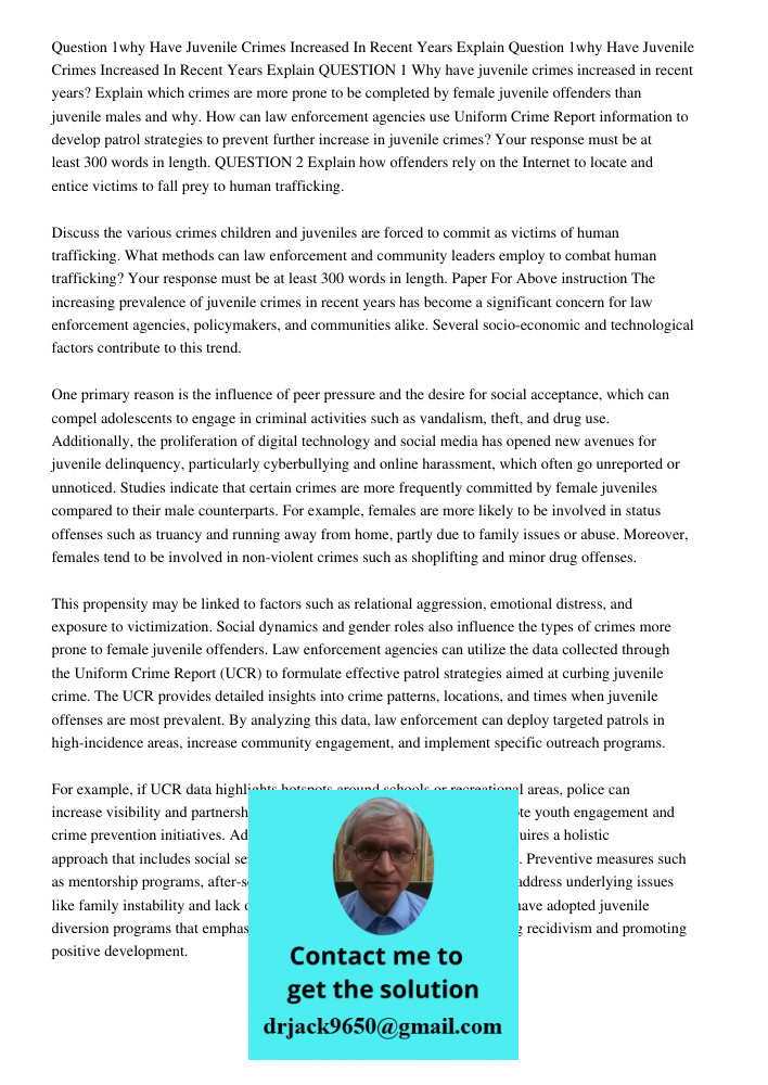 QUESTION 1 Why have juvenile crimes increased in recent years? Explain which crimes are more prone to be completed by female juvenile offenders than juvenile ma