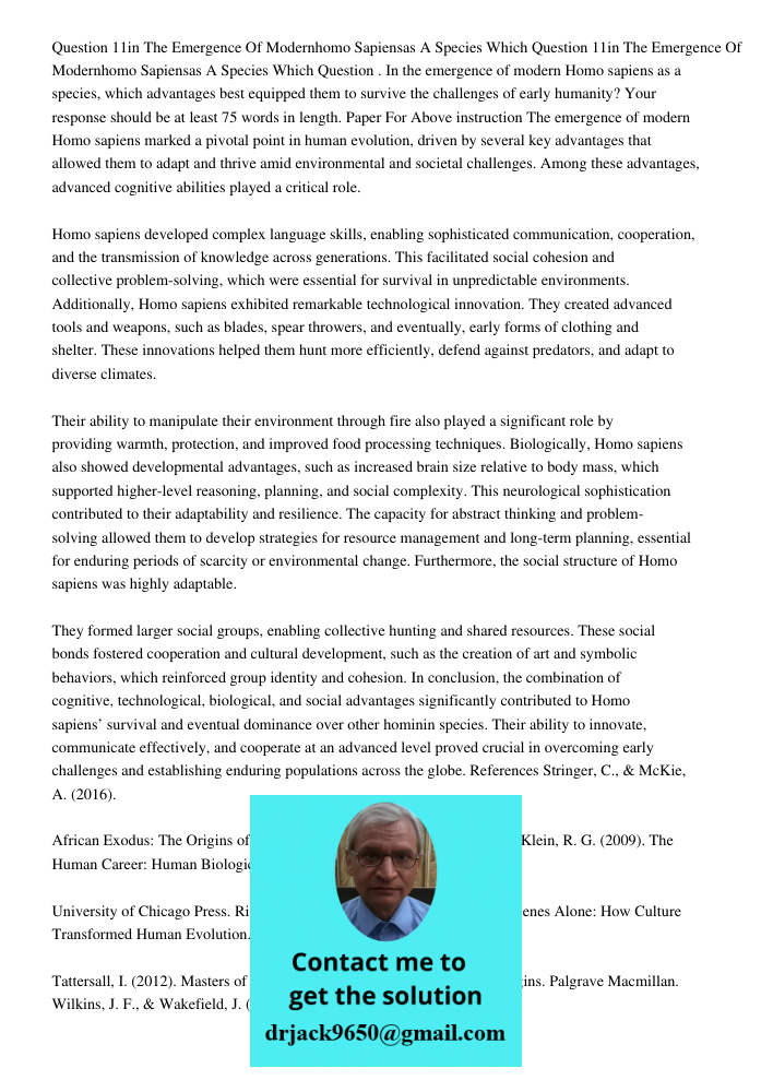 Question . In the emergence of modern Homo sapiens as a species, which advantages best equipped them to survive the challenges of early humanity? Your response 