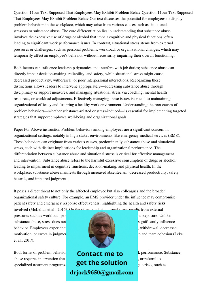 Our text discusses the potential for employees to display problem behaviors in the workplace, which may arise from various causes such as situational stressors 