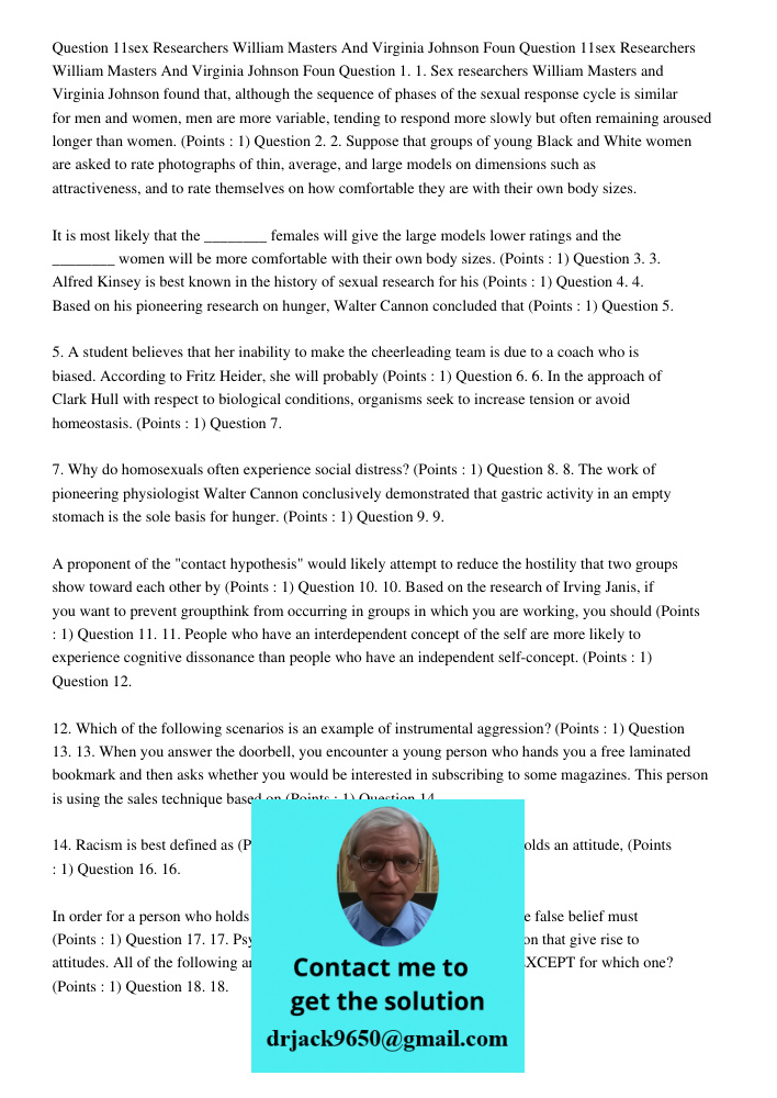 Question 1. 1. Sex researchers William Masters and Virginia Johnson found that, although the sequence of phases of the sexual response cycle is similar for men 