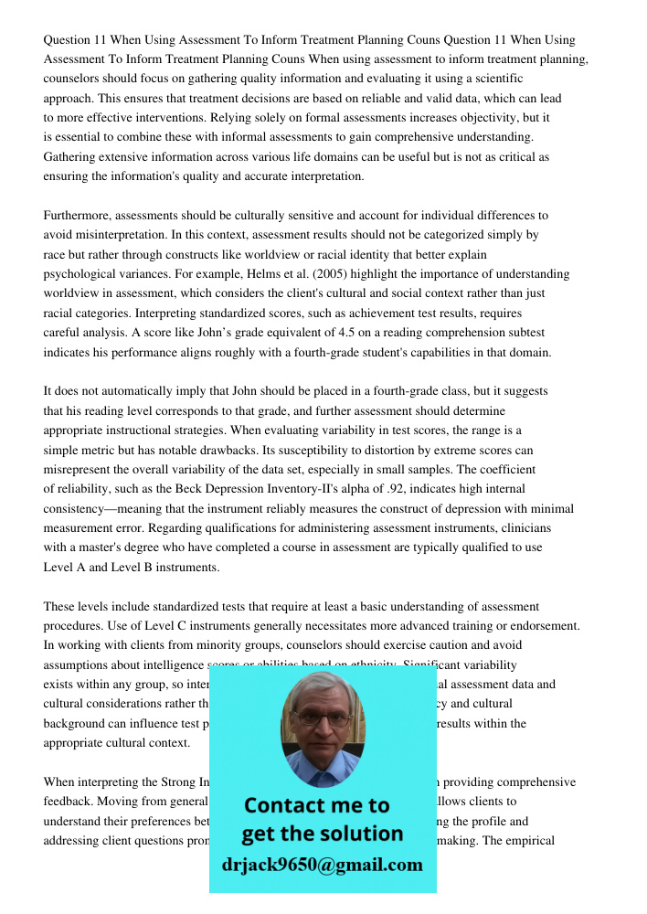 When using assessment to inform treatment planning, counselors should focus on gathering quality information and evaluating it using a scientific approach. This
