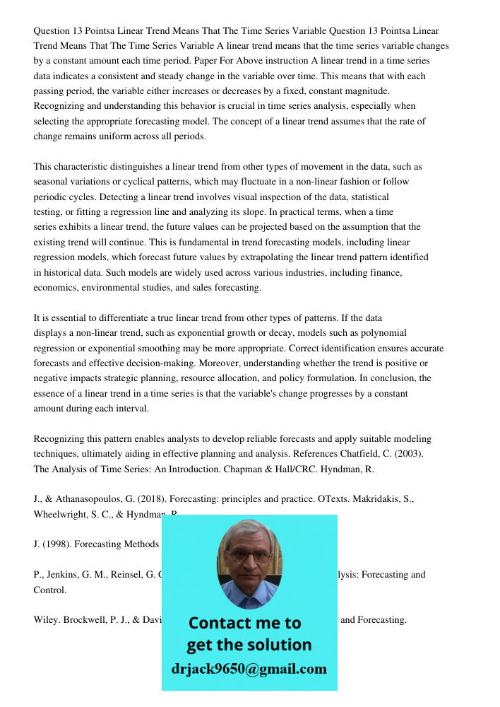 A linear trend means that the time series variable changes by a constant amount each time period. Paper For Above instruction A linear trend in a time series da