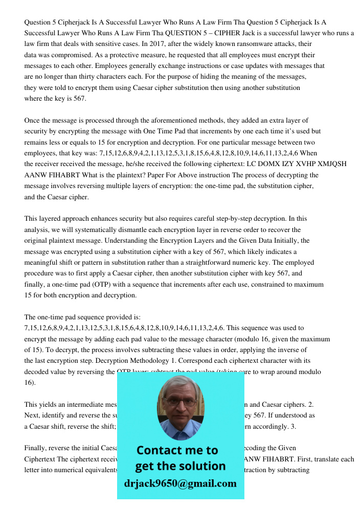 QUESTION 5 – CIPHER Jack is a successful lawyer who runs a law firm that deals with sensitive cases. In 2017, after the widely known ransomware attacks, their d
