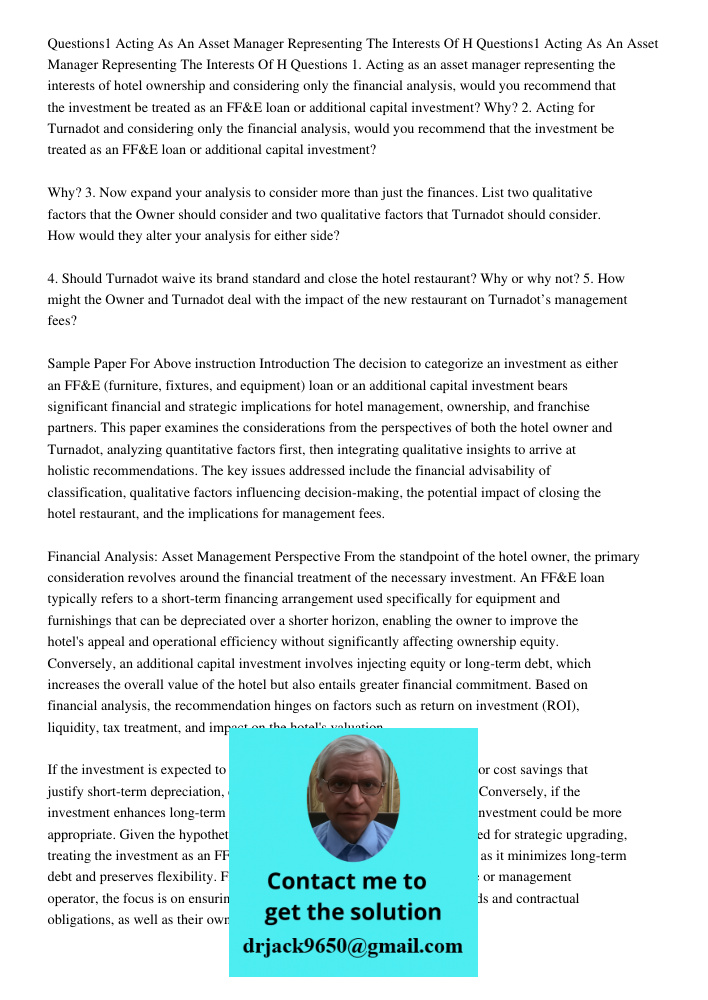 Questions 1. Acting as an asset manager representing the interests of hotel ownership and considering only the financial analysis, would you recommend that the 