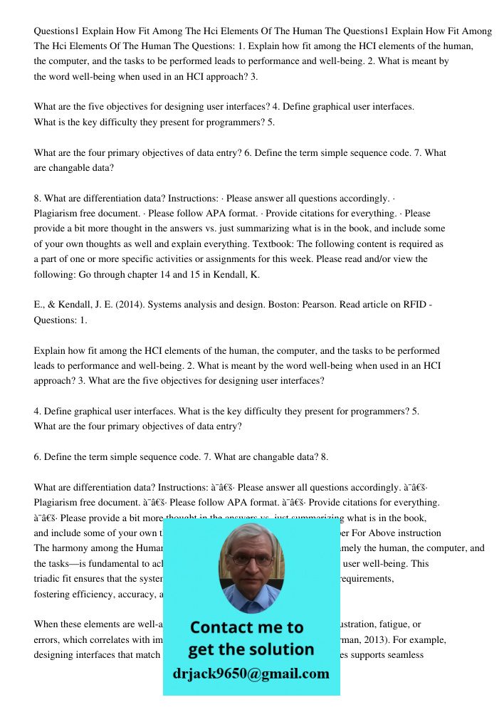 Questions: 1. Explain how fit among the HCI elements of the human, the computer, and the tasks to be performed leads to performance and well-being. 2. What is m