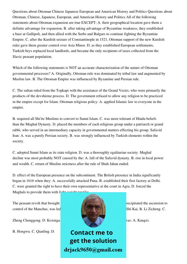 All of the following statements about Ottoman expansion are true EXCEPT: A. their geographical location gave them a definite advantage for expansion. B. after t