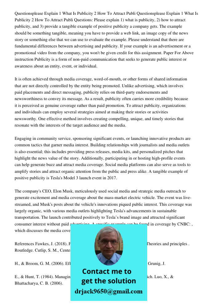 Questions: Please explain 1) what is publicity, 2) how to attract publicity, and 3) provide a tangible example of positive publicity a company gets. The example