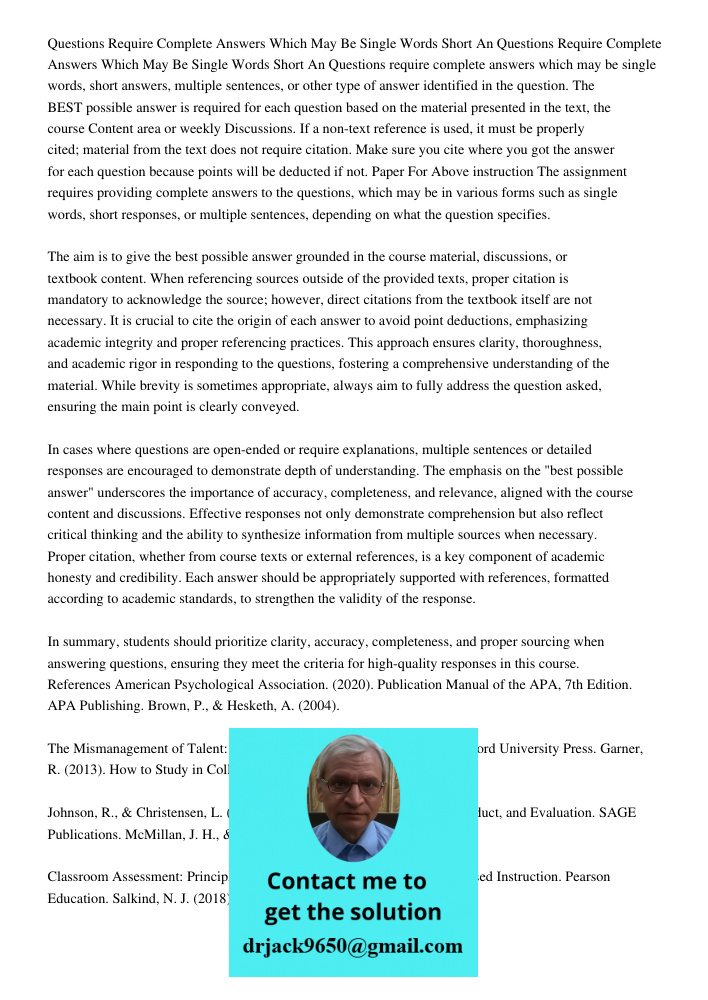 Questions require complete answers which may be single words, short answers, multiple sentences, or other type of answer identified in the question. The BEST po