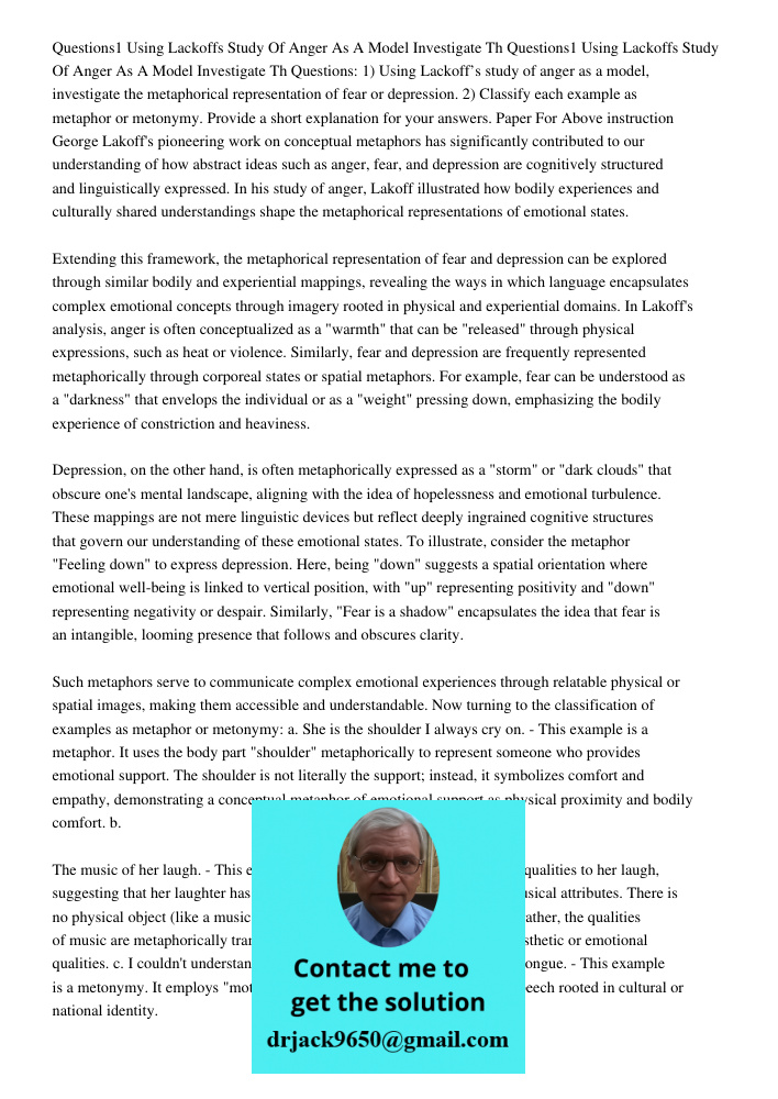Questions: 1) Using Lackoff’s study of anger as a model, investigate the metaphorical representation of fear or depression. 2) Classify each example as metaphor