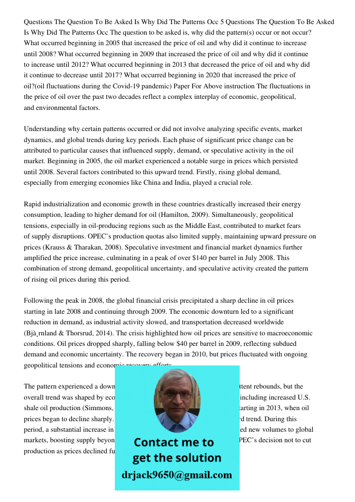 The question to be asked is, why did the pattern(s) occur or not occur? What occurred beginning in 2005 that increased the price of oil and why did it continue 