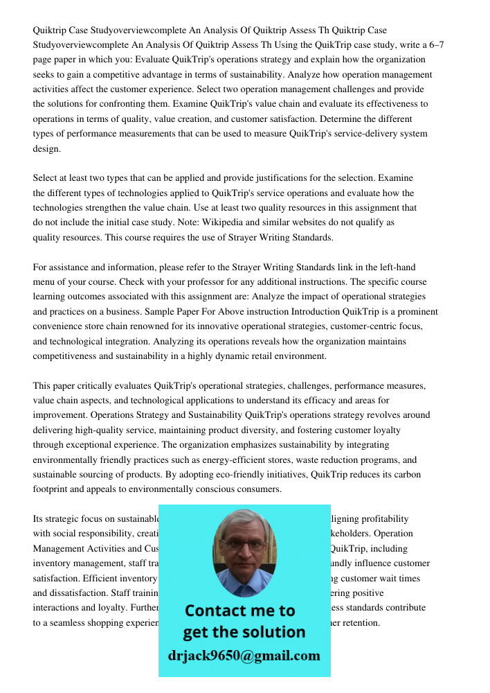 Using the QuikTrip case study, write a 6–7 page paper in which you: Evaluate QuikTrip's operations strategy and explain how the organization seeks to gain a com