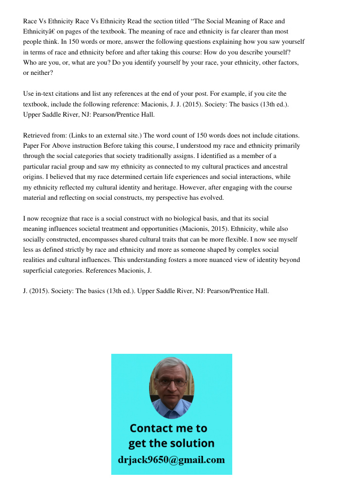 Read the section titled “The Social Meaning of Race and Ethnicity” on pages of the textbook. The meaning of race and ethnicity is far clearer than most people t