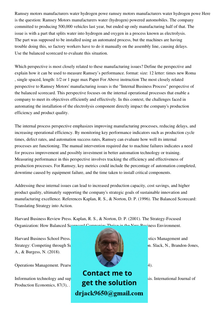 Here is the question: Ramsey Motors manufacturers water (hydrogen) powered automobiles. The company committed to producing 500,000 vehicles last year, but ended