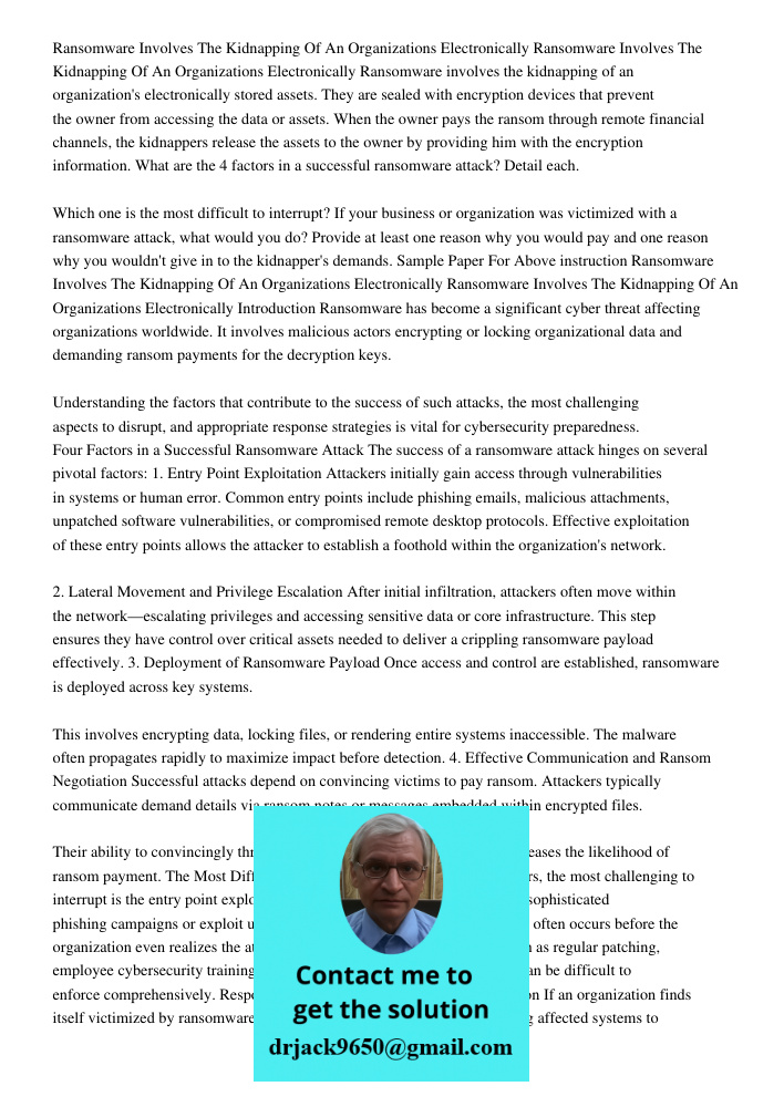 Ransomware involves the kidnapping of an organization's electronically stored assets. They are sealed with encryption devices that prevent the owner from access