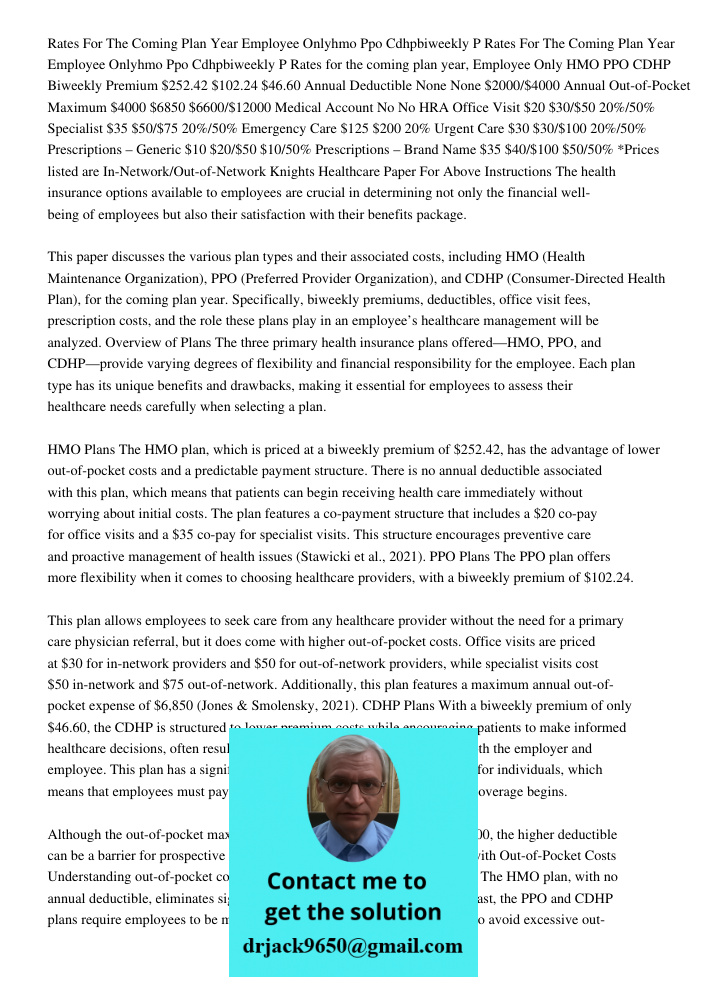 Rates for the coming plan year, Employee Only HMO PPO CDHP Biweekly Premium $252.42 $102.24 $46.60 Annual Deductible None None $2000/$4000 Annual Out-of-Pocket 