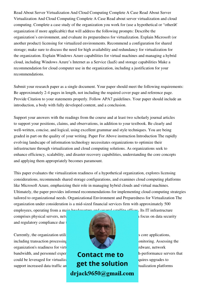 Read about server virtualization and cloud computing. Complete a case study of the organization you work for (use a hypothetical or “other” organization if more