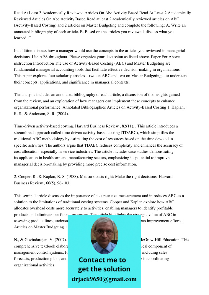 Read at least 2 academically reviewed articles on ABC (Activity-Based Costing) and 2 articles on Master Budgeting and complete the following: A. Write an annota