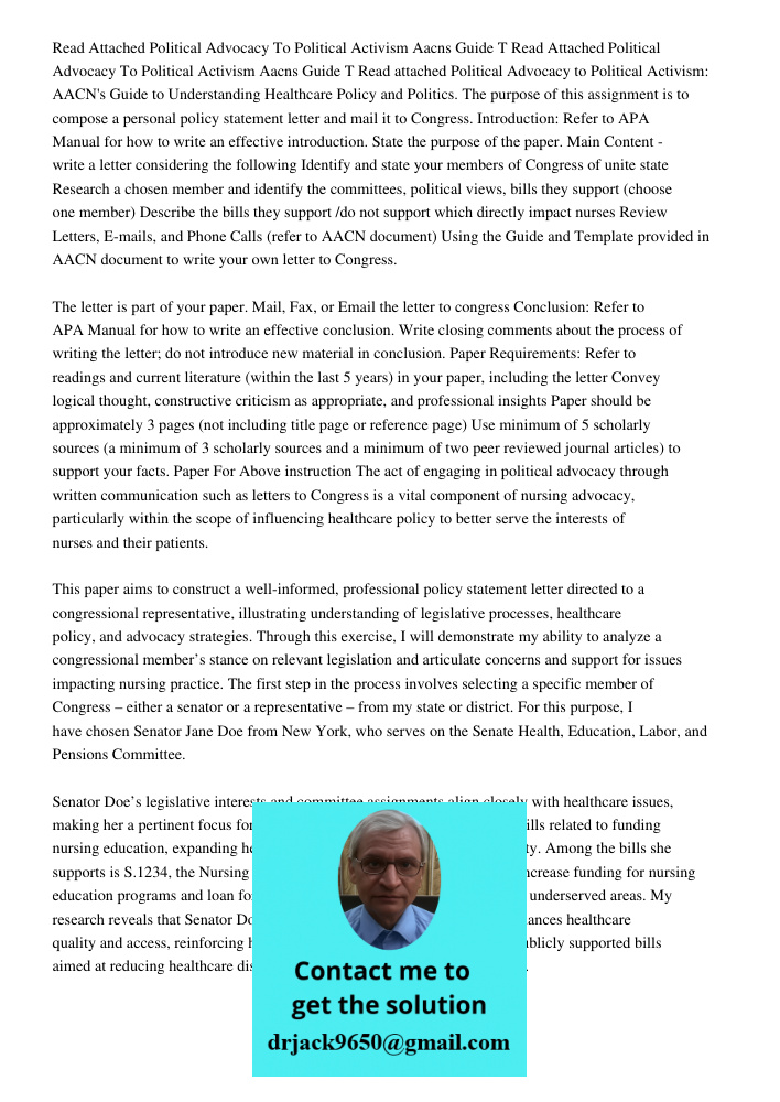 Read attached Political Advocacy to Political Activism: AACN's Guide to Understanding Healthcare Policy and Politics. The purpose of this assignment is to compo