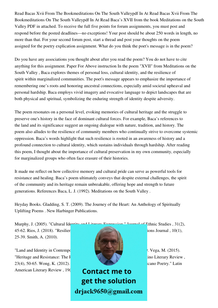 Read Baca’s XVII from the book Meditations on the South Valley PDF in attached. To receive the full five points for forum assignments, you must post and respond